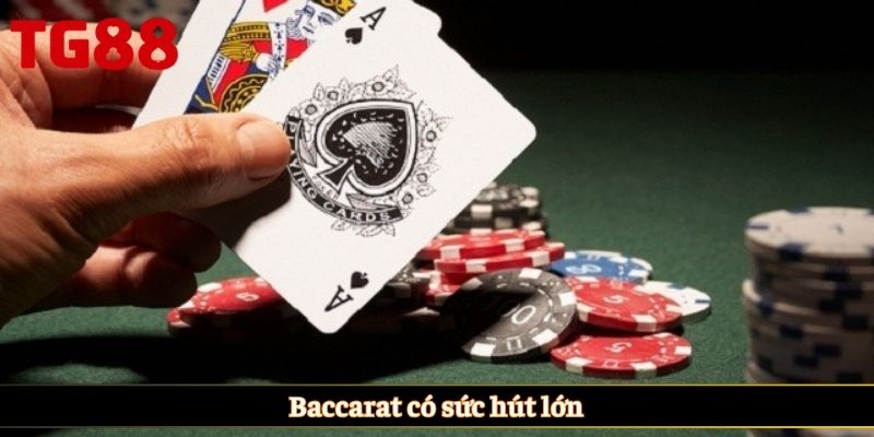Baccarat có sức hút lớn