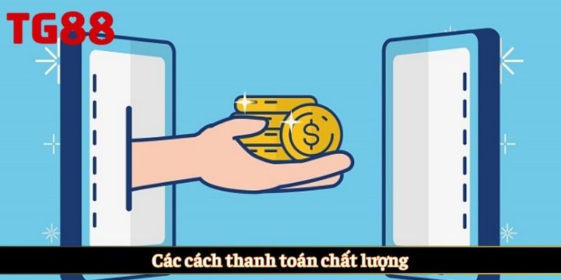 Các cách thanh toán chất lượng