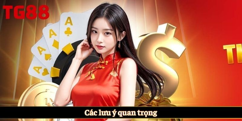 Các lưu ý quan trọng