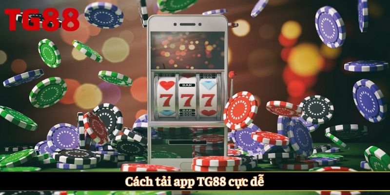 Cách tải app TG88 cực dễ