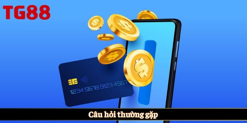 Câu hỏi thường gặp