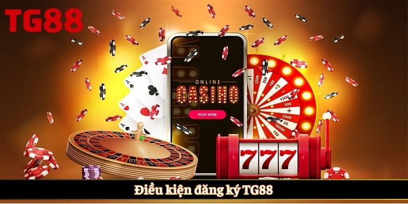 Điều kiện đăng ký TG88