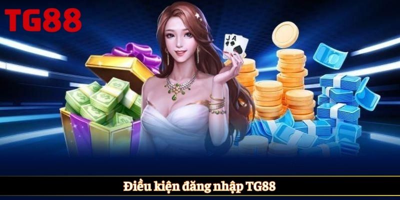 Điều kiện đăng nhập TG88