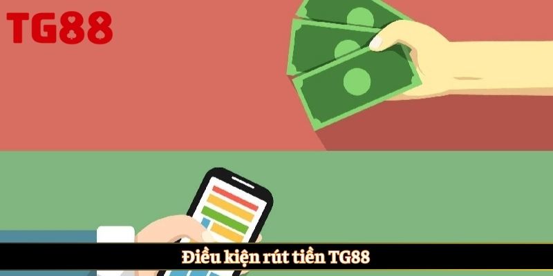 Điều kiện rút tiền TG88