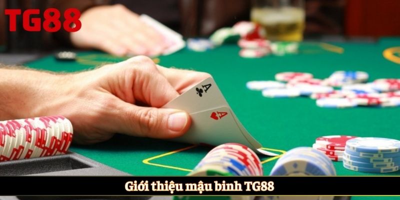 Giới thiệu mậu binh TG88