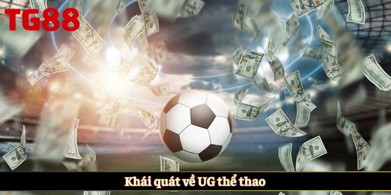 Khái quát về UG thể thao
