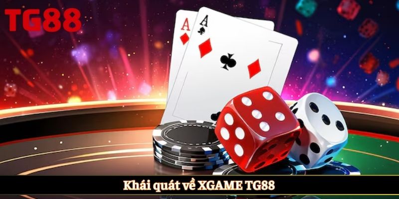 Khái quát về XGAME TG88