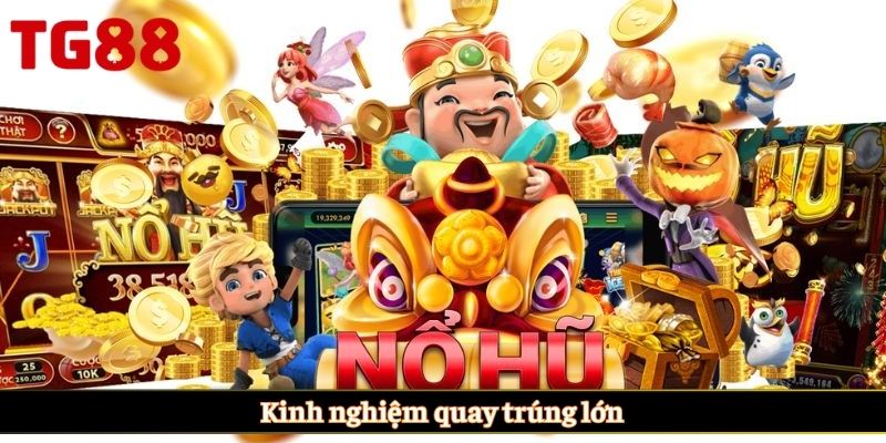 Kinh nghiệm quay trúng lớn