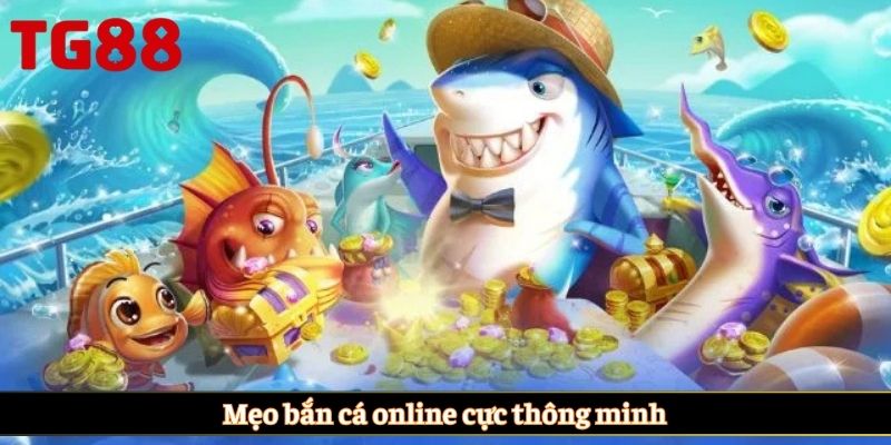 Mẹo bắn cá online cực thông minh