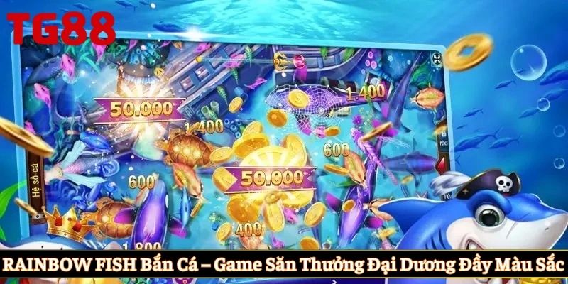 RAINBOW FISH bắn cá