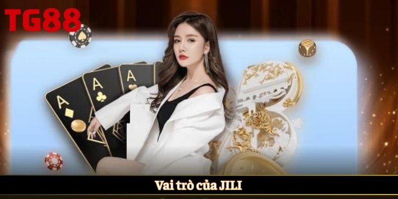 Vai trò của JILI