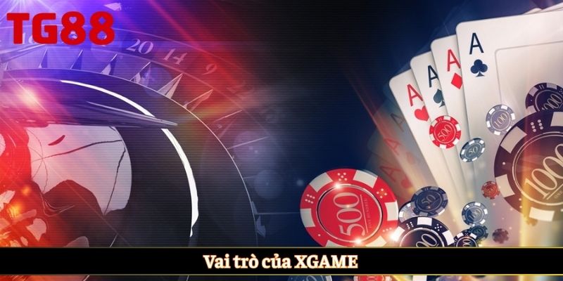 Vai trò của XGAME
